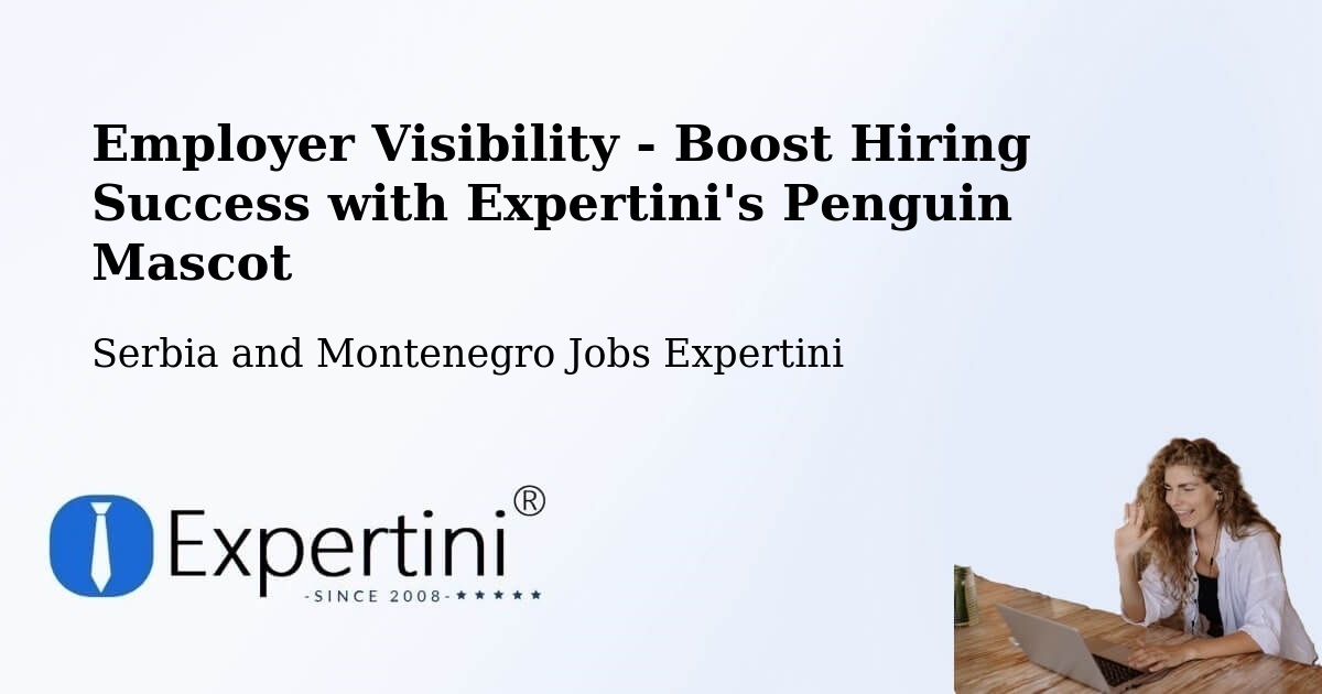 Employer Visibility Strategy – Lévis - Serbia and Montenegro Jobs Expertini